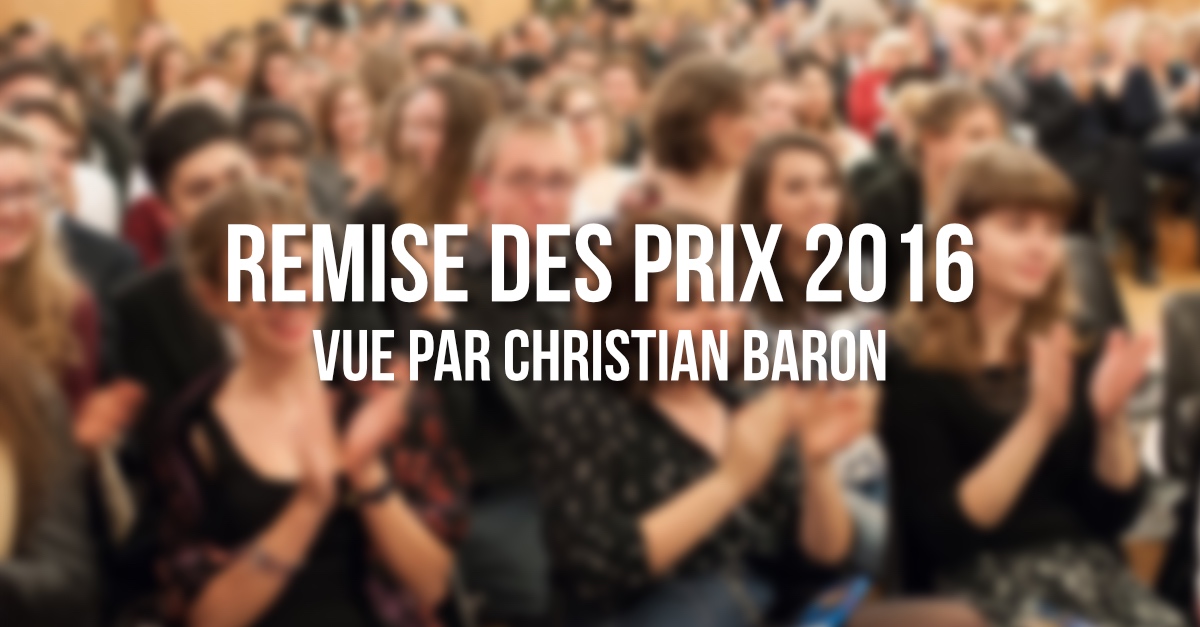 Remise des prix 2016 vue par Christian Baron