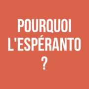 Pourquoi l'espéranto ?